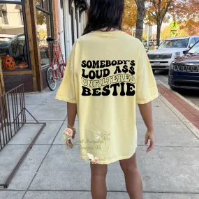 Trendy Oversized Best Friend Shirt - "Somebody's Loud A$$ Unfiltered Bestie